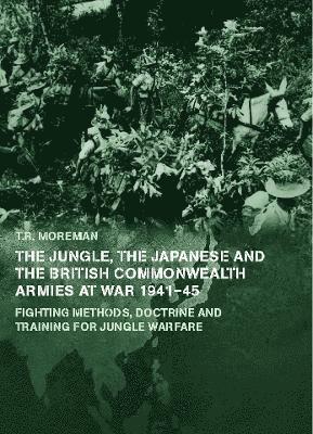 The Jungle, Japanese and the British Commonwealth Armies at War, 1941-45 1