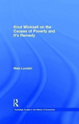 Knut Wicksell on the Causes of Poverty and its Remedy 1