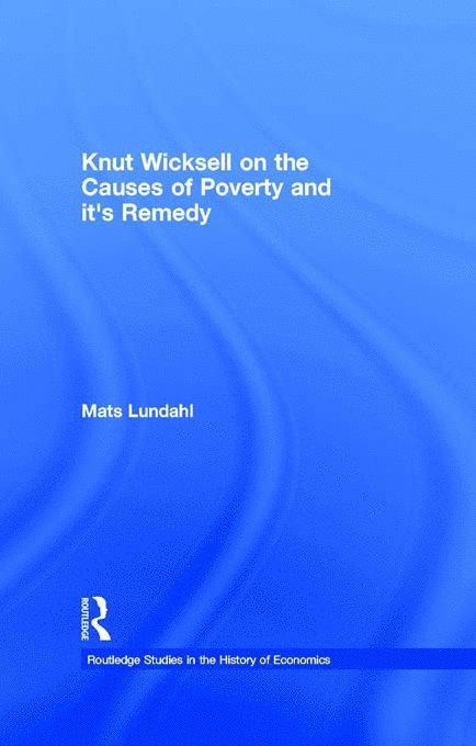 Mats Lundahl, Sweden) Lundahl, Mats (Stockholm School of Economics - Knut Wicksell on the Causes of Poverty and its Remedy, Häftad