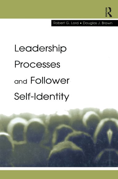 Robert G. Lord, Douglas J. Brown - Leadership Processes and Follower Self-identity, Häftad