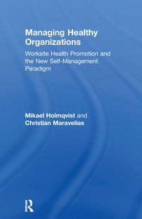 bokomslag Managing Healthy Organizations: Worksite Health Promotion and the New Self-Management Paradigm