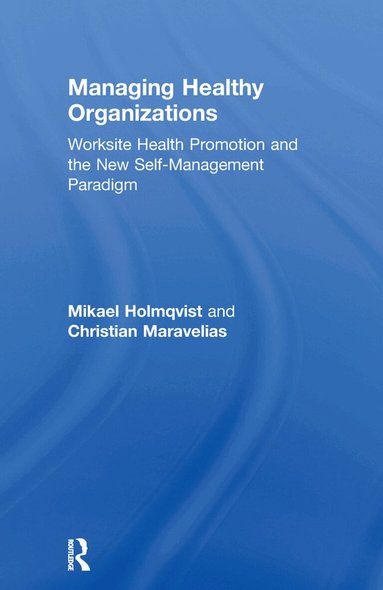 Mikael Holmqvist, Christian Maravelias - Managing Healthy Organizations, Häftad