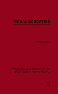 bokomslag Moral Education (International Library of the Philosophy of Education Volume 4)