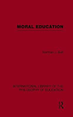 bokomslag Moral Education (International Library of the Philosophy of Education Volume 4)