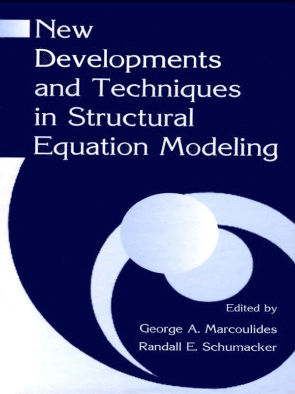 George A. Marcoulides, Randall E. Schumacker - New Developments and Techniques in Structural Equation Modeling, Häftad