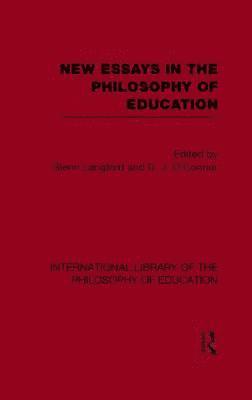 New Essays in the Philosophy of Education (International Library of the Philosophy of Education Volume 13) 1