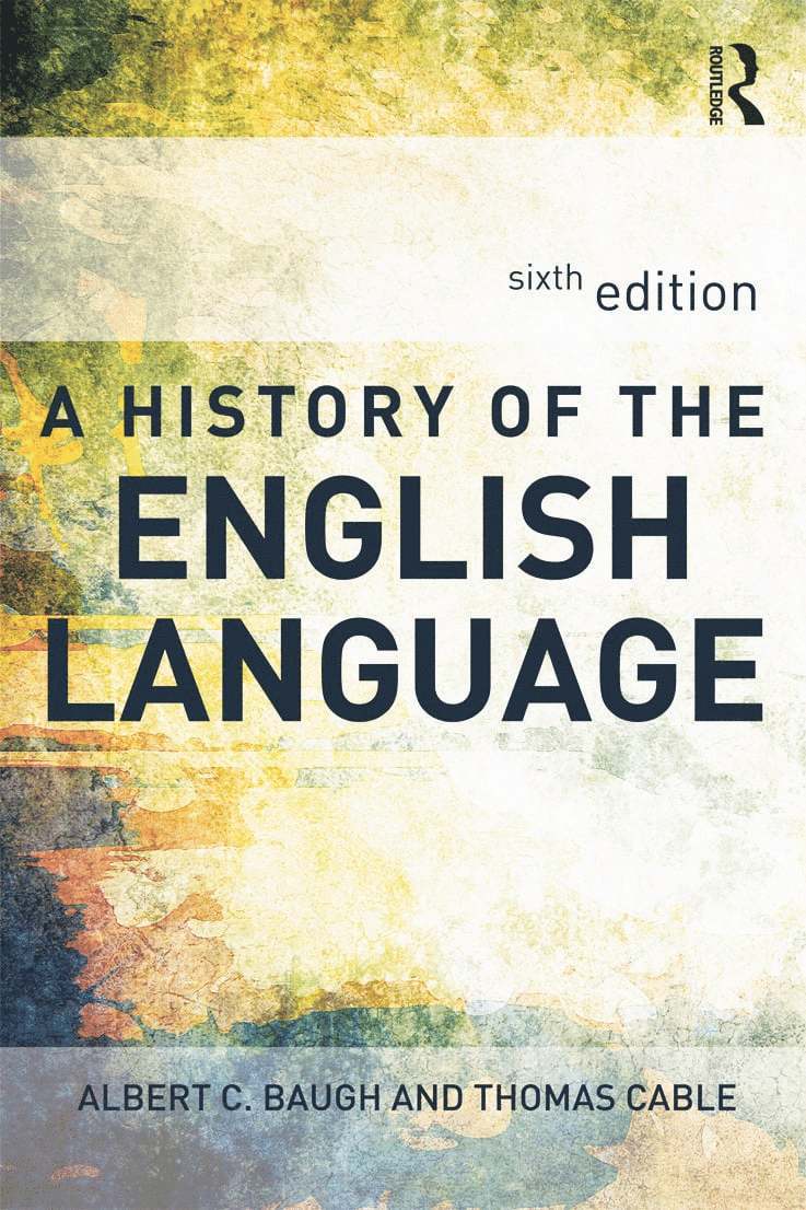 Albert Baugh, Thomas Cable, USA) Baugh, Albert (was Schelling Memorial Professor at the University of Pennsylvania, USA.) Cable, Thomas (University of Texas at Austin - History of the English Language, Inbunden