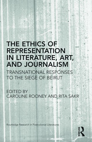 Caroline Rooney, Rita Sakr - Ethics of Representation in Literature, Art, and Journalism, Inbunden