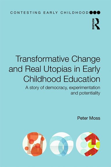 Peter Moss - Transformative Change and Real Utopias in Early Childhood Education, Häftad