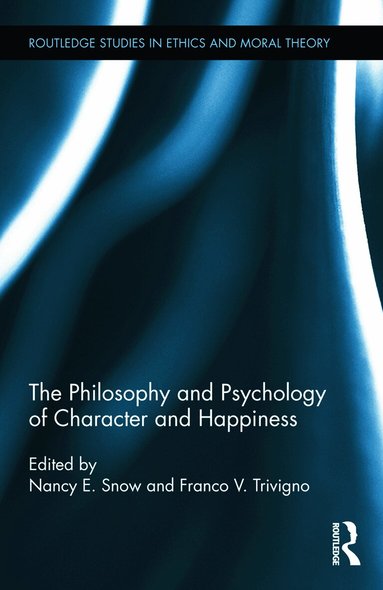 Nancy E. Snow, Franco V. Trivigno - Philosophy and Psychology of Character and Happiness, Inbunden
