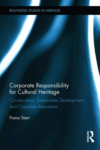 Fiona Starr - Corporate Responsibility for Cultural Heritage, Inbunden