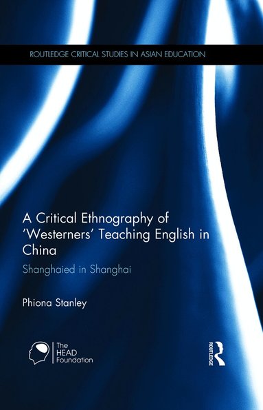 Phiona Stanley - Critical Ethnography of 'Westerners' Teaching English in China, Inbunden