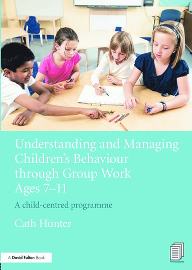 bokomslag Understanding and Managing Children's Behaviour through Group Work Ages 7 - 11