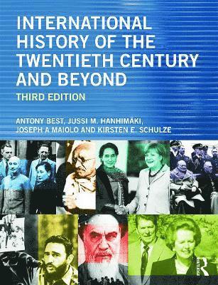 Antony Best, Jussi M. Hanhimäki, Joseph A. Maiolo, Kirsten E. Schulze - International History of the Twentieth Century and Beyond, Häftad