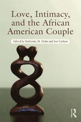 Love, Intimacy, and the African American Couple 1