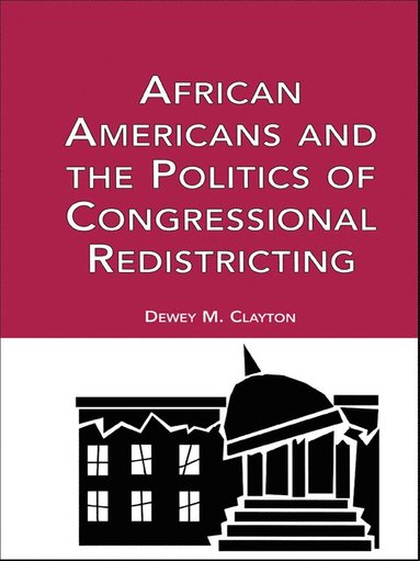 bokomslag African Americans and the Politics of Congressional Redistricting