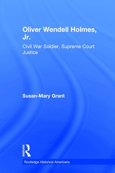 Susan-Mary Grant - Oliver Wendell Holmes, Jr., Inbunden