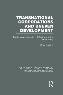 Rhys Jenkins - Transnational Corporations and Uneven Development (RLE International Business), Inbunden