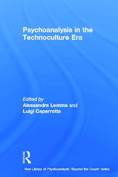 Alessandra Lemma, Luigi Caparrotta - Psychoanalysis in the Technoculture Era, Inbunden