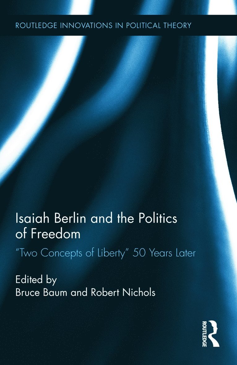 Isaiah Berlin and the Politics of Freedom 1