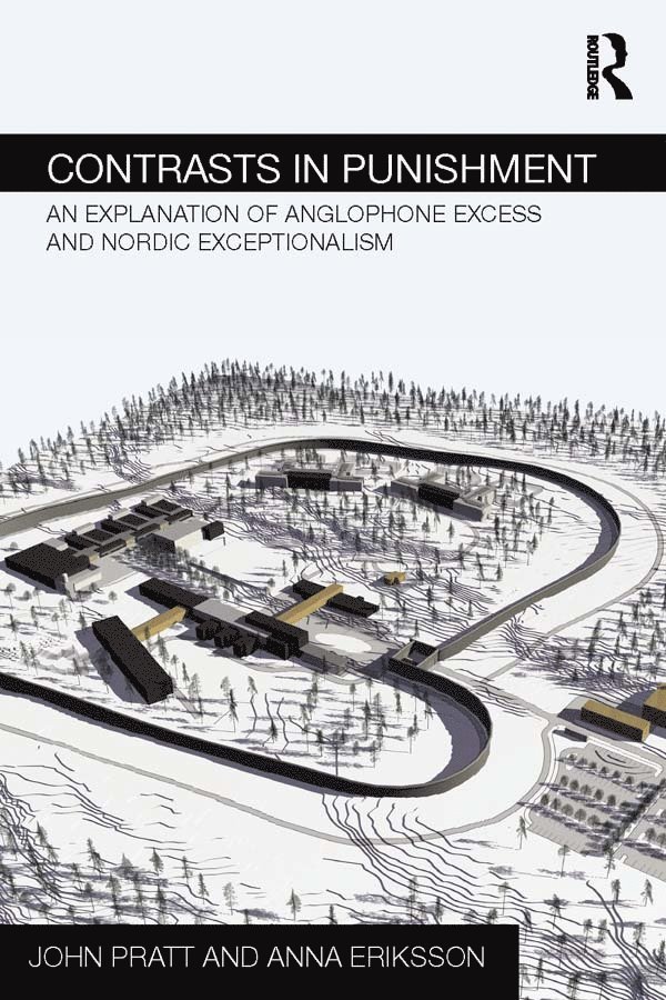John Pratt, Anna Eriksson, New Zealand) Pratt, John (Victoria University of Welllington, Australia) Eriksson, Anna (Monash University - Contrasts in Punishment, Häftad