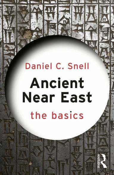 Daniel C. Snell - Ancient Near East: The Basics, Häftad