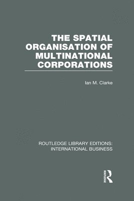 bokomslag The Spatial Organisation of Multinational Corporations (RLE International Business)