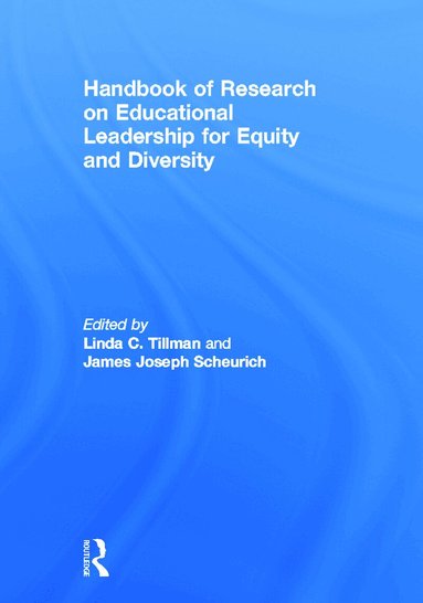 Linda C. Tillman, James Joseph Scheurich - Handbook of Research on Educational Leadership for Equity and Diversity, Inbunden