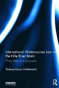 bokomslag International Watercourses Law in the Nile River Basin