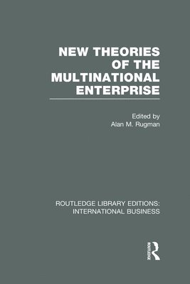 New Theories of the  Multinational Enterprise (RLE International Business) 1