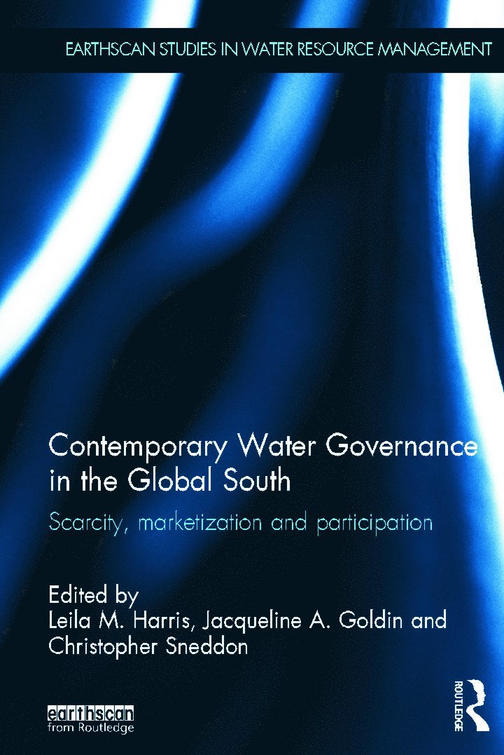 Leila M. Harris, Jacqueline A. Goldin, Christopher Sneddon, Canada) Harris, Leila M. (University of British Columbia, South Africa) Goldin, Jacqueline A. (University of the Western Cape, USA) Sneddon, Christopher (Dartmouth College - Contemporary Water Governance in the Global South, Inbunden