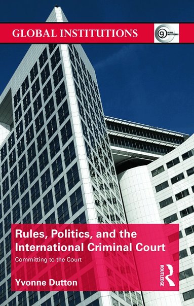 Yvonne Dutton - Rules, Politics, and the International Criminal Court, Inbunden
