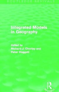 bokomslag Integrated Models in Geography (Routledge Revivals)