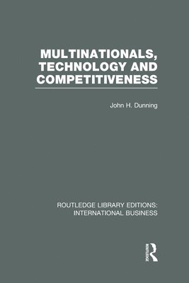 John Dunning - Multinationals, Technology & Competitiveness (RLE International Business), Inbunden
