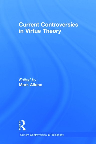 bokomslag Current Controversies in Virtue Theory