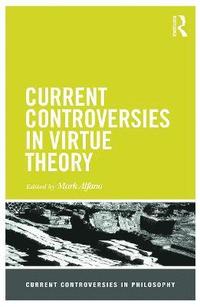 bokomslag Current Controversies in Virtue Theory