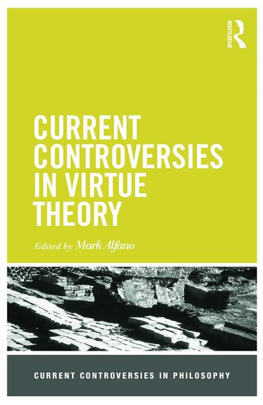 Mark Alfano - Current Controversies in Virtue Theory, Häftad