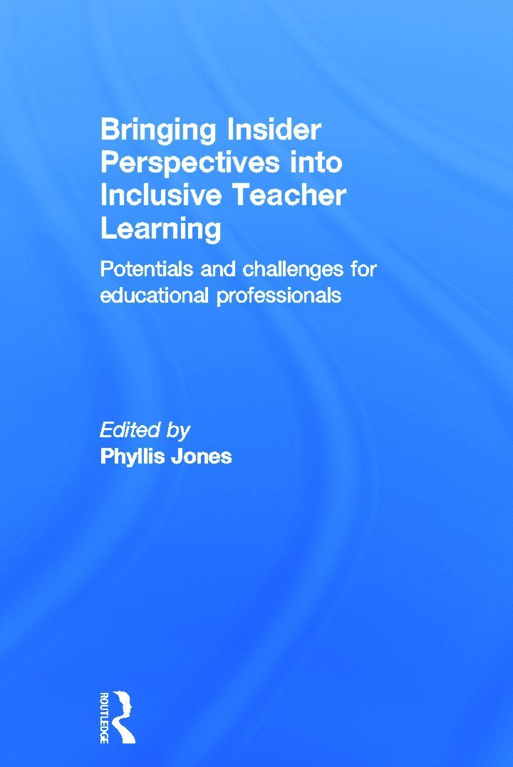 Phyllis Jones, USA) Jones, Phyllis (University of South Florida - Bringing Insider Perspectives into Inclusive Teacher Learning, Inbunden