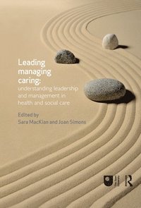 bokomslag Leading, Managing, Caring: Understanding Leadership and Management in Health and Social Care