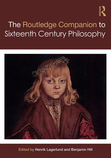 Henrik Lagerlund, Benjamin Hill - Routledge Companion to Sixteenth Century Philosophy, Inbunden
