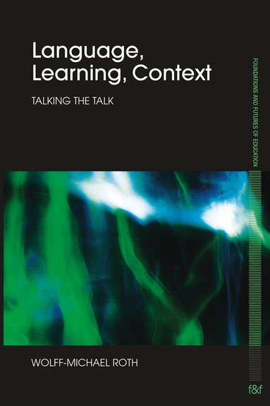Wolff-Michael Roth - Language, Learning, Context, Häftad