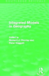 bokomslag Integrated Models in Geography (Routledge Revivals)