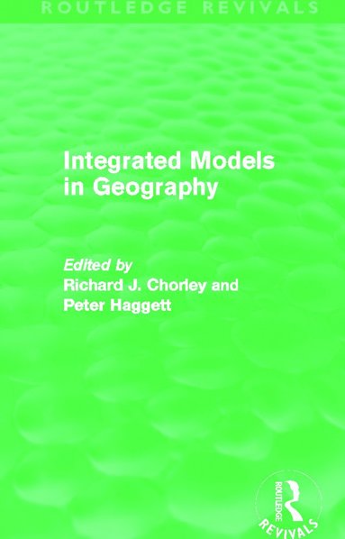 bokomslag Integrated Models in Geography (Routledge Revivals)
