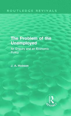 The Problem of the Unemployed (Routledge Revivals) 1