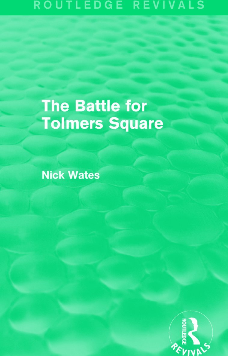 Nick Wates, UK) Wates, Nick (Nick Wates Associates - Battle for Tolmers Square (Routledge Revivals), Inbunden