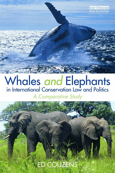 Ed Couzens - Whales and Elephants in International Conservation Law and Politics, Inbunden