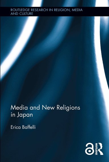 Erica Baffelli - Media and New Religions in Japan, Inbunden
