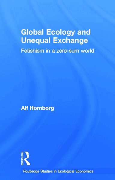 Alf Hornborg - Global Ecology and Unequal Exchange, Häftad