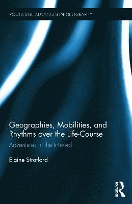 bokomslag Geographies, Mobilities, and Rhythms over the Life-Course