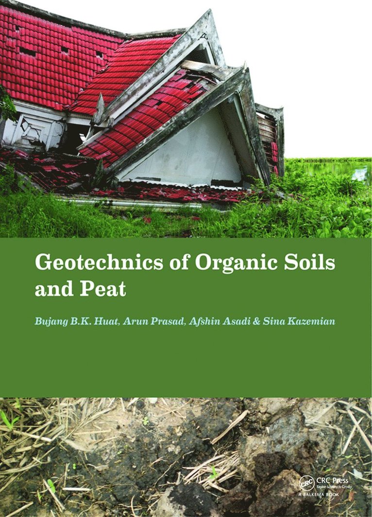 Bujang B.K. Huat, Arun Prasad, Afshin Asadi, Sina Kazemian, Bujang B. K. Huat, Bujang B K Huat - Geotechnics of Organic Soils and Peat, Inbunden